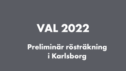 Färgad tonplatta med texten "Val 2022 - Preliminär rösträkning i Karlsborg"